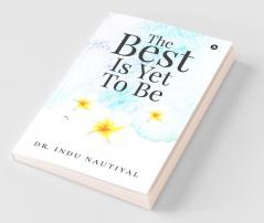 The Best Is Yet To Be