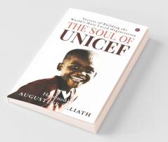 The Soul Of Unicef: Secrets Of Building The World'S Most Loved Organization