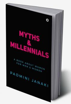 Myths &amp; Millennials : A Book about Women for Men &amp; Women (Black is Beauty Edition)