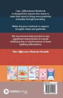 I Am… Affirmations Notebook : Practice Gratitude And Reinforce Positivity For A Calmer Mind