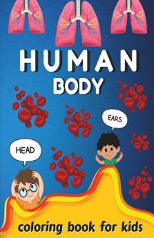 Human Body Coloring Book For Kids: 32 Human Anatomy Parts Colouring Pages For Girls And Boys