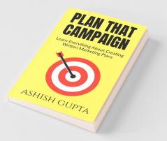 Plan That Campaign: Learn Everything About Creating Written Marketing Plans