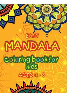 Easy mandala coloring book for kids ages 4 - 8 : Children's Coloring Book with Fun Easy and Relaxing Mandalas for Boys Girls and Beginners