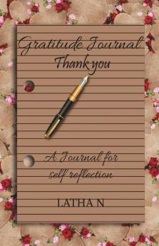Gratitude Journal: A Journal For Self Reflection And Find Positivity