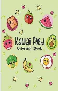 Kawaii Food Coloring Book: A Fun Coloring Book For Kids For Toddlers Ages 4-8 Perfect Gift For The Holidays
