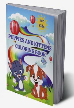 Puppies and Kittens Coloring Book for Kids : Cute Cats and Dogs Coloring Pages for Girls ages 4-8