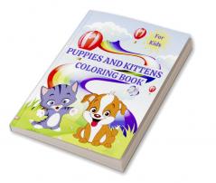 Puppies and Kittens Coloring Book for Kids : Cute Cats and Dogs Coloring Pages for Girls ages 4-8