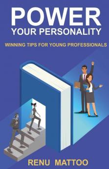 Power Your Personality: Winning Tips For Young Professionals
