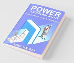 Power Your Personality: Winning Tips For Young Professionals