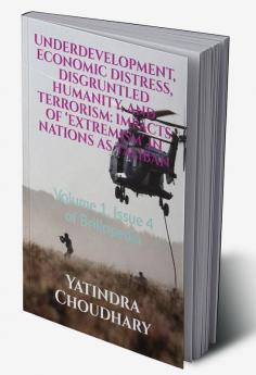 UNDERDEVELOPMENT ECONOMIC DISTRESS DISGRUNTLED HUMANITY AND TERRORISM: IMPACTS OF ‘EXTREMISM’ IN NATIONS AS TALIBAN : Volume 1 Issue 4 of Brillopedia