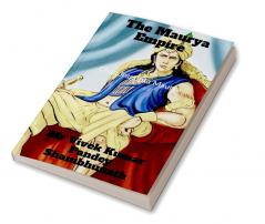 The Maurya Empire : Chandragupta Maurya