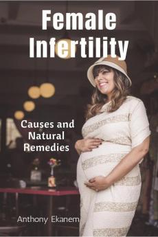 Female Infertility: Causes And Natural Remedies