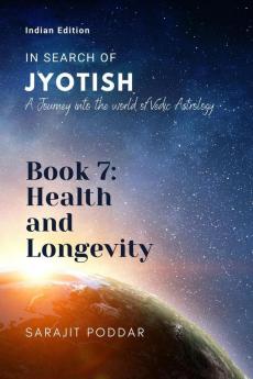 Health and Longevity : A Journey into the World of Vedic Astrology