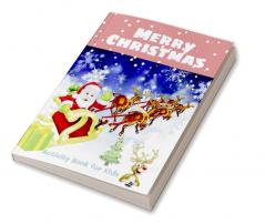 Merry Christmas Activity Book for Kids : Christmas Activities Book for Boys and Girls Ages 6 7 8 9 and 10 Years Old Including Mazes Word Search And Coloring Pages