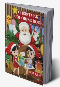 Christmas Coloring Book for Kids Ages 2-8 : With Deers Christmas trees Santa Claus and gifts Coloring Pages for Toddlers ꟾ Holiday Designs for Boys and Girls