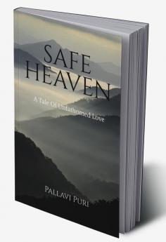 Safe Heaven : A tale of unfathomed love