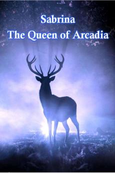 Sabrina : The Queen of Arcadia