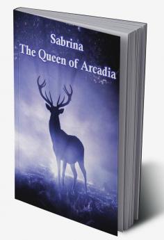 Sabrina : The Queen of Arcadia