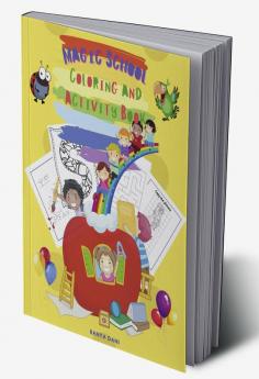 Magic School Coloring and Activity Book : This Is A Fun Coloring and Learning Activity Book for Kids Ages 4-8: Dot-to-dot Copy the Picture Letters Coloring Mazes All Mixed Up Together for A Com...