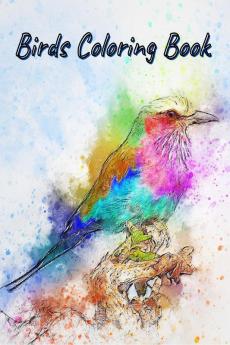 Birds Coloring Book : Amazing Birds Pictures to Color!