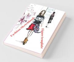 Fashion Sketchbook Figure Templates : Fashion Designer Sketch Book With Posing Figure To Drawing For Girls And Beginners