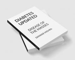 DIABETES UPDATED : DISEASE OF THE MASSES