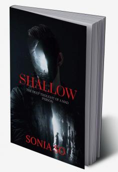 Shallow: The deep thought of a mad man