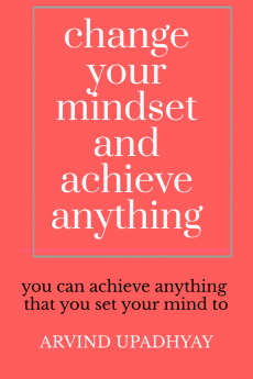 change your mindset and achieve anything : How to Change Your Mindset