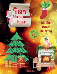 I Spy Christmas Party : Help Santa Claus Go Through All These Mazes Fun Riddles And Coloring Pages And Save The Day!