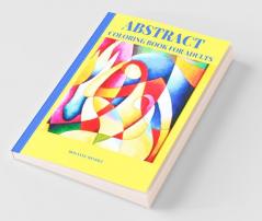 Abstract Coloring Book For Adults: Relaxing Coloring Book For Adults| Abstract Art Coloring Book Mandala | 50 Patterns Stress Relieving Designs| Abstract Designs For Relaxation