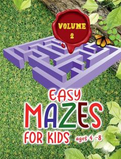 Easy mazes for kids ages 4 - 8 - Volume 2 : Activity Book with Puzzles for Children and Fun and Challenging Mazes