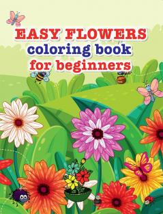 Easy flowers coloring book for beginners : Easy flowers coloring book for beginners