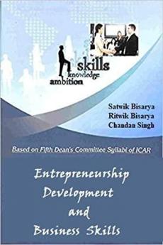 Entrepreneurship Development and Business Skills : (Based on ICAR 5th Dean Committee Syllabus)
