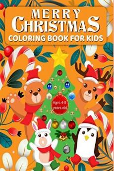 Merry Christmas Coloring Book For Kids Ages 4-8 years old : Xmas Holiday Designs to color for children ages 4-8 Christmas coloring book for kids ages 4-8 best gift for your kid.