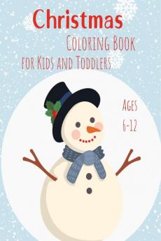 Christmas Coloring Book for Kids and Toddlers Ages 6-12: Simple yet holiday designs for kids |Christmas Pages to Color Including Santa Christmas Trees Reindeers Snowman Ornaments