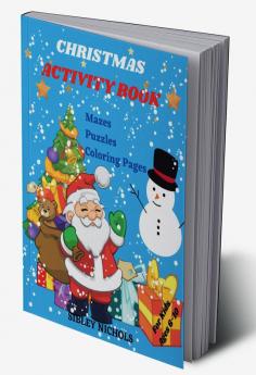 CHRISTMAS ACTIVITY BOOK For Kids Ages 6-10    Mazes Puzzles Coloring Pages : A book full of amazing and fun Christmas activities activity book for children aged 6-10. The most impressive Christmas...