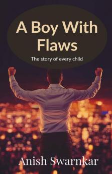 A Boy With Flaws: The Story Of Every Child