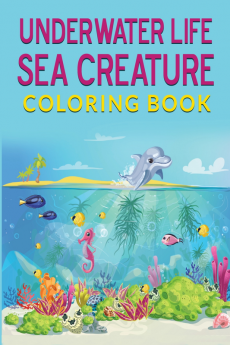 Underwater Life : Sea Creature Coloring Book | Ocean Animals | Marine Life