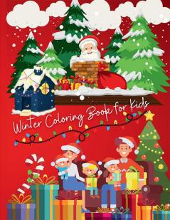 Winter Coloring Book for Kids : Amazing Christmas Gift for Kids Christmas Coloring Book Santa Claus Coloring Book for kids Childrens Christmas Book Christmas Coloring Book for Toddlers Xm...