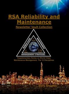 RSA Reliability and Maintenance Newsletter Vault Collection: Supplementary Series on World Class Maintenance Management - The 12 Disciplines: 8