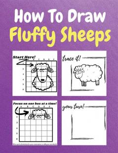 How To Draw Fluffy Sheeps : A Step-by-Step Drawing and Activity Book for Kids to Learn to Draw Fluffy Sheeps