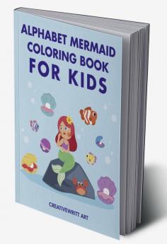 Alphabet Mermaid Coloring Book For Kids : Mermaid Coloring Book For Kids Ages 2-8