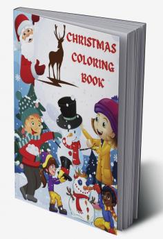 Christmas Coloring Book : Ultimate Christmas Coloring and Activity Book for Kids Amazing Christmas Gift for Kids Xmas Holiday to Color for Kids Ages 2-6 Coloring Book for Girls and Boys Todd...