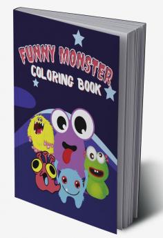 Funny Monster Coloring Book : Super Fun Coloring Book for Kids |50 Coloring Pages with Cute Funny and Quirky Monters Ages 2-44-8| Easy Fun Designs for Boys Girls Little Kids Preschool and K...