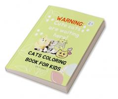 Cats Coloring Book For Kids : Warning: Cute Cats are Waiting Here!/ Funny Drawings To Color for Cats Lovers /Perfect Gift for Children Ages 2 +