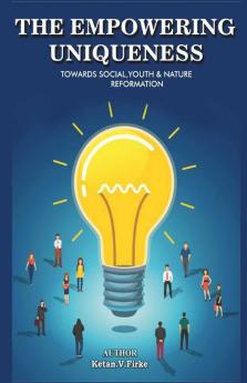 The Empowering Uniqueness : Towards Social Youth And Nature Reformation