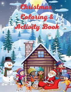 Christmas Coloring and Activity Book : Ultimate Christmas Coloring and Activity Book for Kids|Amazing Christmas Gift for Kids|Xmas Holiday to Color for Kids Ages 2-6|Coloring Book for Girls and Bo...