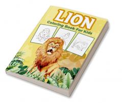 Lion Coloring Book for Kids : Great Lion Activity Book for Boys Girls and Kids. Perfect Lion Gifts for Children and Toddlers