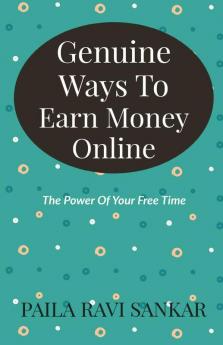 Genuine Ways To Earn Money Online: The Power Of Your Free Time
