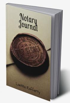 Notary Journal : Official Notary Log Book with 200 Entries - Two Entries Per Page | Secure Notary Public Journal for Signing Agents